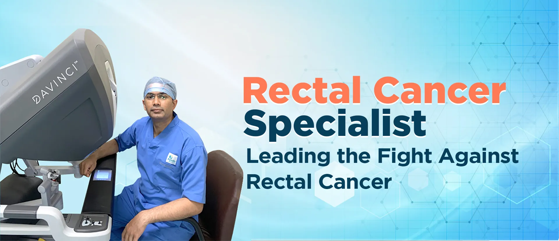 Best rectal cancer doctor and rectal cancer specialist in Ahmedabad, India